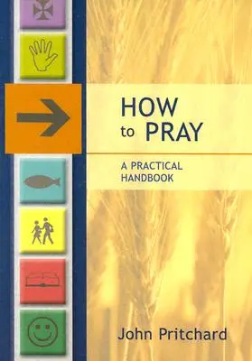 Cum să te rogi - Un manual practic - How to Pray - A Practical Handbook