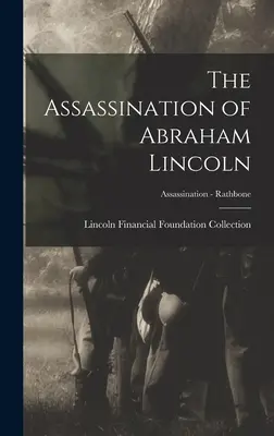 Asasinarea lui Abraham Lincoln; Asasinarea - Rathbone - The Assassination of Abraham Lincoln; Assassination - Rathbone