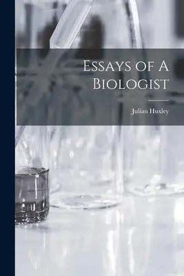 Eseurile unui biolog - Essays of A Biologist
