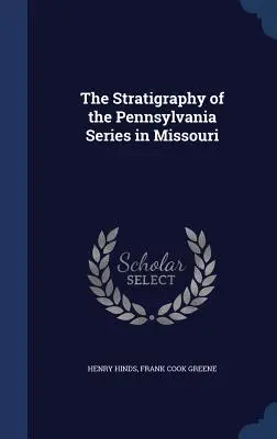 Stratigrafia seriei Pennsylvania în Missouri - The Stratigraphy of the Pennsylvania Series in Missouri