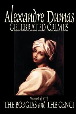 Crimele celebre, vol. I de Alexandre Dumas, Ficțiune, Crime adevărate, Colecții literare - Celebrated Crimes, Vol. I by Alexandre Dumas, Fiction, True Crime, Literary Collections