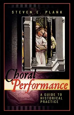 Interpretarea corală: Un ghid al practicii istorice - Choral Performance: A Guide to Historical Practice