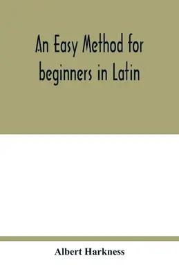 O metodă ușoară pentru începători în limba latină - An easy method for beginners in Latin