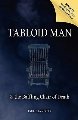 Omul tabloid și scaunul deconcertant al morții - Tabloid Man & the Baffling Chair of Death