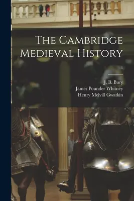 Istoria medievală Cambridge; 1 - The Cambridge Medieval History; 1