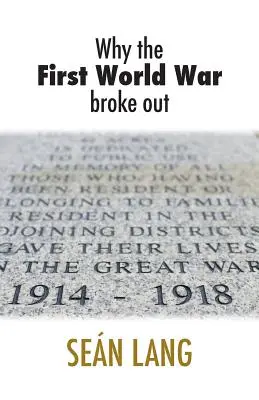 De ce a izbucnit Primul Război Mondial - Why the First World War Broke Out
