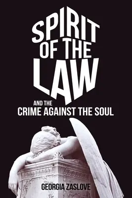 Spiritul legii: Și crima împotriva sufletului - Spirit of the Law: And the Crime Against the Soul