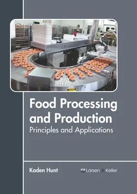 Prelucrarea și producția alimentelor: Principii și aplicații - Food Processing and Production: Principles and Applications