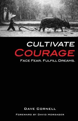 Cultivați curajul: Înfruntă frica. Împlinește-ți visele. - Cultivate Courage: Face Fear. Fulfill Dreams.