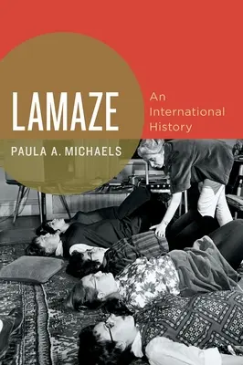 Lamaze: O istorie internațională - Lamaze: An International History