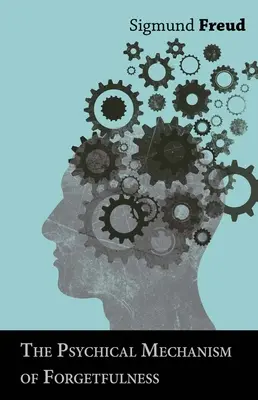 Mecanismul psihic al uitării - The Psychical Mechanism of Forgetfulness