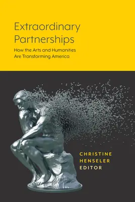 Parteneriate extraordinare: Cum transformă America artele și științele umaniste - Extraordinary Partnerships: How the Arts and Humanities are Transforming America