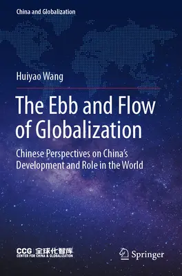 Fluxul și refluxul globalizării: Perspective chineze asupra dezvoltării și rolului Chinei în lume - The Ebb and Flow of Globalization: Chinese Perspectives on China's Development and Role in the World