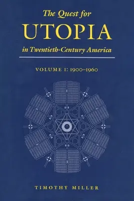 Căutarea utopiei în America secolului XX: Volumul I: 1900-1960 - The Quest for Utopia in Twentieth-Century America: Volume I: 1900-1960