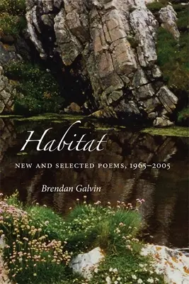 Habitat: Poeme noi și selectate, 1965-2005 - Habitat: New and Selected Poems, 1965-2005
