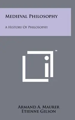 Filosofie medievală: O istorie a filosofiei - Medieval Philosophy: A History Of Philosophy