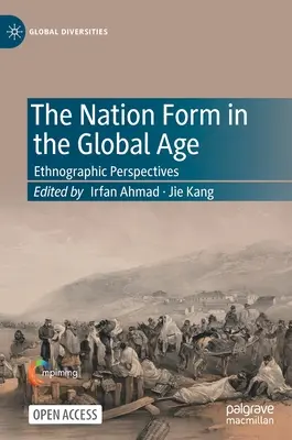 Forma națiunii în era globală: perspective etnografice - The Nation Form in the Global Age: Ethnographic Perspectives