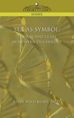 Sexul ca simbol: Lumina antică în psihologia modernă - Sex as Symbol: The Ancient Light in Modern Psychology