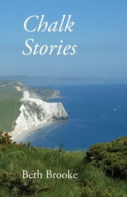 Chalk Stories: Poezii ancorate în peisajul, istoria și oamenii din Dorset - Chalk Stories: Poems grounded in the landscape, history and people of Dorset