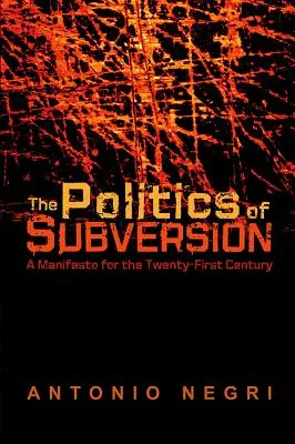 Politica subversiunii: Un manifest pentru secolul XXI - The Politics of Subversion: A Manifesto for the Twenty-First Century