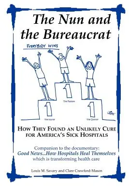 Călugărița și birocratul--- Cum au găsit un leac improbabil pentru spitalele bolnave din America - The Nun and the Bureaucrat--- How They Found an Unlikely Cure for America's Sick Hospitals