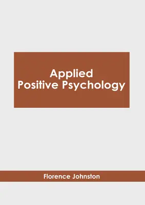 Psihologie pozitivă aplicată - Applied Positive Psychology