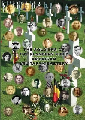 Soldații din cimitirul militar american Flanders Field - The Soldiers of the Flanders Field American Military Cemetery