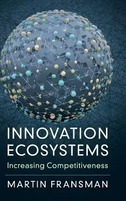 Ecosisteme de inovare: Creșterea competitivității - Innovation Ecosystems: Increasing Competitiveness