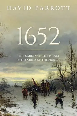 1652: Cardinalul, prințul și criza „Frondei - 1652: The Cardinal, the Prince, and the Crisis of the 'Fronde'