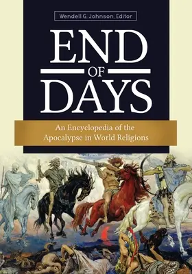 Sfârșitul zilelor: O enciclopedie a Apocalipsei în religiile lumii - End of Days: An Encyclopedia of the Apocalypse in World Religions