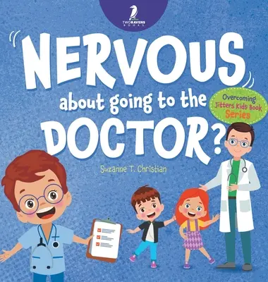 Nervozitatea de a merge la doctor: An Affirmation-Thematic Children's Book To Help Kids (Ages 4-6) Overcome Medical Visit Jitters - Nervous About Going To The Doctor: An Affirmation-Themed Children's Book To Help Kids (Ages 4-6) Overcome Medical Visit Jitters