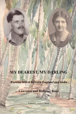 My Dearest, My Darling: Scrisori din timpul războiului între Anglia și India - My Dearest, My Darling: Wartime letters between England and India