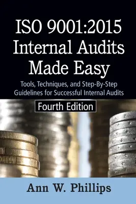 ISO 9001: 2015 Internal Audits Made Easy: Instrumente, tehnici și orientări pas cu pas pentru audituri interne de succes - ISO 9001: 2015 Internal Audits Made Easy: Tools, Techniques, and Step-by-Step Guidelines for Successful Internal Audits