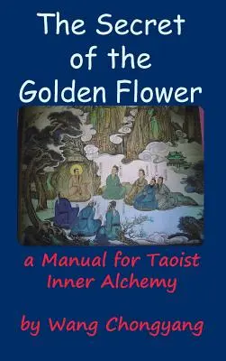 Secretul florii de aur: Un manual de alchimie interioară taoistă - The Secret of the Golden Flower: A Manual for Taoist Inner Alchemy