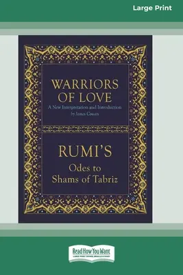Războinici ai iubirii: Odele lui Rumi către Shams din Tabriz [Standard Large Print 16 Pt Edition] - Warriors of Love: Rumi's Odes to Shams of Tabriz [Standard Large Print 16 Pt Edition]