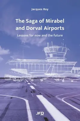 Saga aeroporturilor din Mirabel și Dorval: Lecții pentru prezent și pentru viitor - The Saga of Mirabel and Dorval Airports: Lessons for now and the future