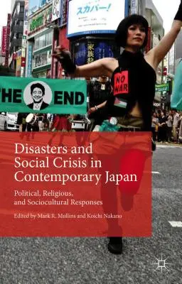 Dezastre și crize sociale în Japonia contemporană: Răspunsuri politice, religioase și socioculturale - Disasters and Social Crisis in Contemporary Japan: Political, Religious, and Sociocultural Responses