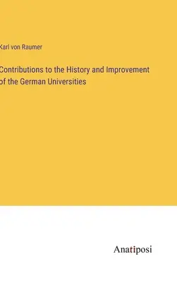 Contribuții la istoria și îmbunătățirea universităților germane - Contributions to the History and Improvement of the German Universities