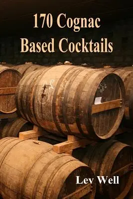 170 Cocteiluri pe bază de coniac - 170 Cognac Based Cocktails