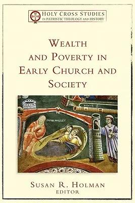 Bogăție și sărăcie în Biserica și societatea timpurie - Wealth and Poverty in Early Church and Society
