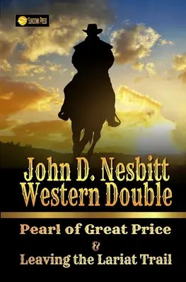 John D. Nesbitt Western Double: Pearl of Great Price (Perla de mare preț) & Leaving the Lariat Trail - John D. Nesbitt Western Double: Pearl of Great Price & Leaving the Lariat Trail