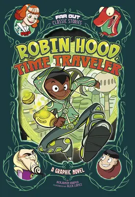 Robin Hood, călătorul în timp: Un roman grafic - Robin Hood, Time Traveler: A Graphic Novel