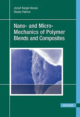 Nano- și micro-mecanica amestecurilor și compozitelor polimerice - Nano- And Micro-Mechanics of Polymer Blends and Composites