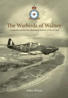 Păsările de război din Walney: O istorie a RAF Walney (RAF Barrow) și a Școlii de artilerie aeriană nr.10 - The Warbirds of Walney: A History of RAF Walney (RAF Barrow) and No.10 Air Gunnery School