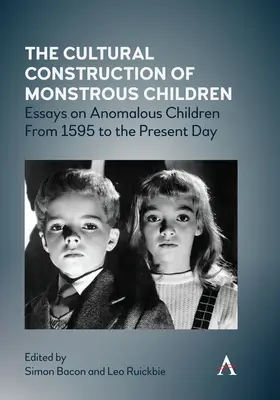 Construcția culturală a copiilor monstruoși: Eseuri despre copiii anormali din 1595 până în zilele noastre - The Cultural Construction of Monstrous Children: Essays on Anomalous Children from 1595 to the Present Day