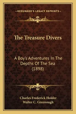 The Treasure Divers: Aventurile unui băiat în adâncurile mării (1898) - The Treasure Divers: A Boy's Adventures In The Depths Of The Sea (1898)