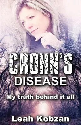 Boala Crohn: Adevărul meu din spatele tuturor lucrurilor - Crohn's Disease: My Truth Behind It All