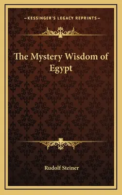 Înțelepciunea misterioasă a Egiptului - The Mystery Wisdom of Egypt