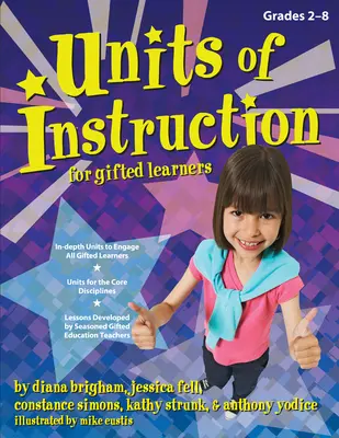 Units of Instruction for Gifted Learners: Clasele 2-8 - Units of Instruction for Gifted Learners: Grades 2-8