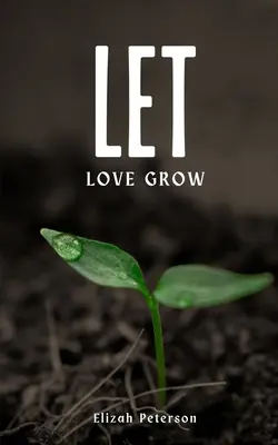 Să crească iubirea - Let Love Grow